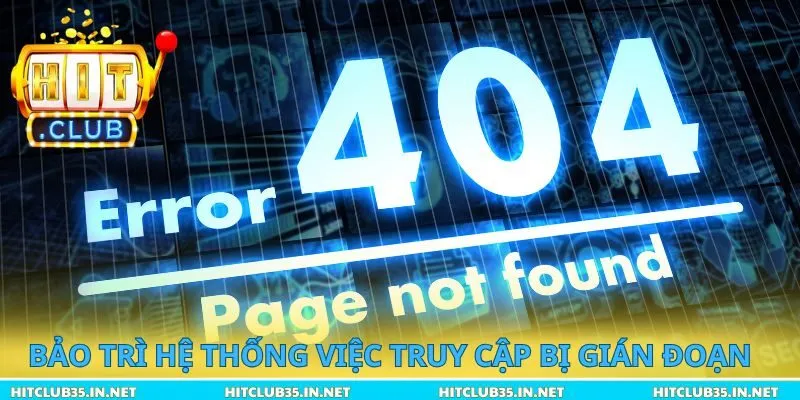 Bảo trì hệ thống việc truy cập bị gián đoạn