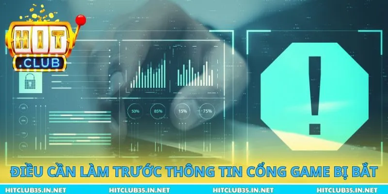 Điều cần làm trước thông tin cổng game bị bắt