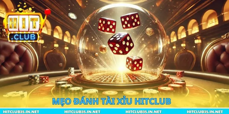 Mẹo đánh tài xỉu Hitclub