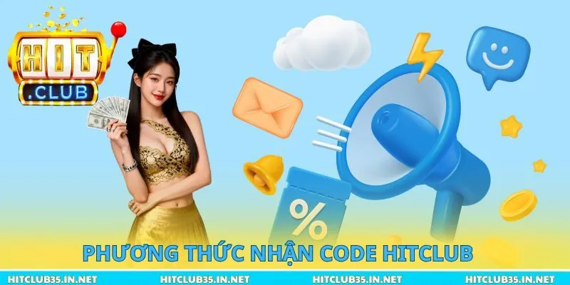 Phương thức nhận Code Hitclub