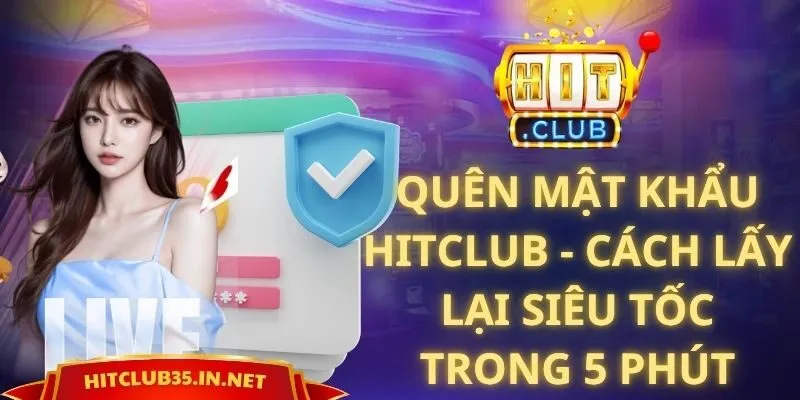 Quên Mật Khẩu Hitclub