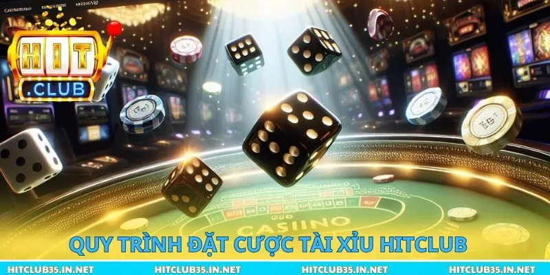 Quy trình đặt cược tài xỉu Hitclub