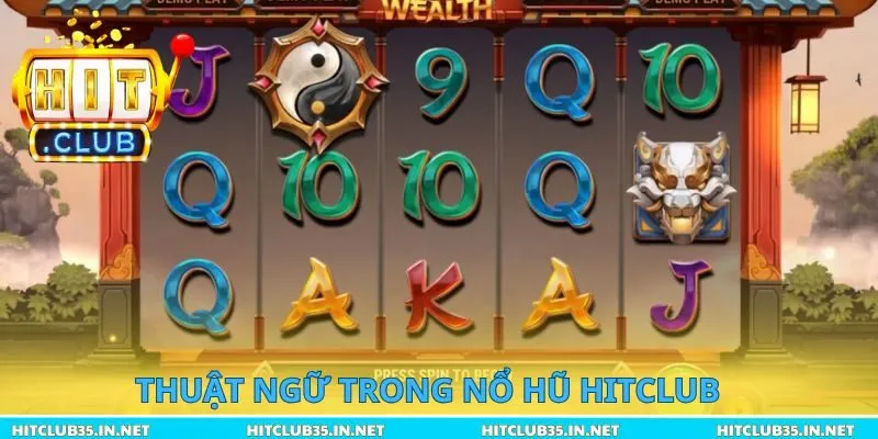 Thuật ngữ trong nổ hũ Hitclub