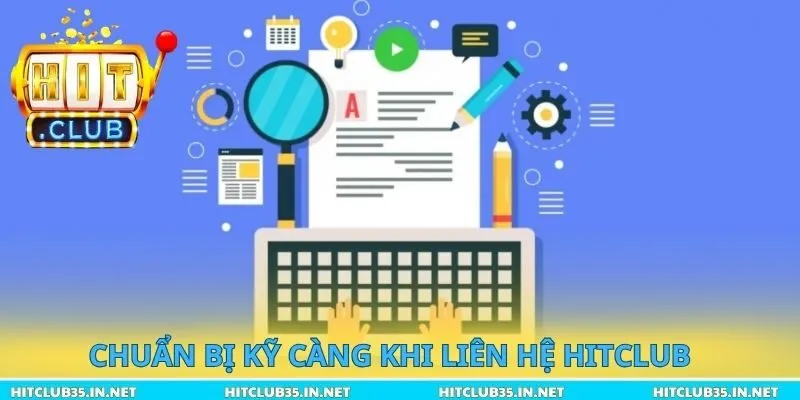 Chuẩn bị kỹ càng khi liên hệ Hitclub