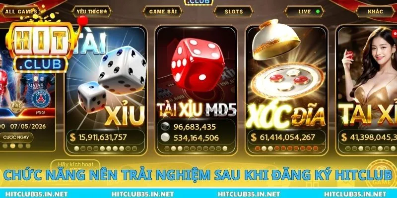 Chức năng nên trải nghiệm sau khi đăng ký Hitclub