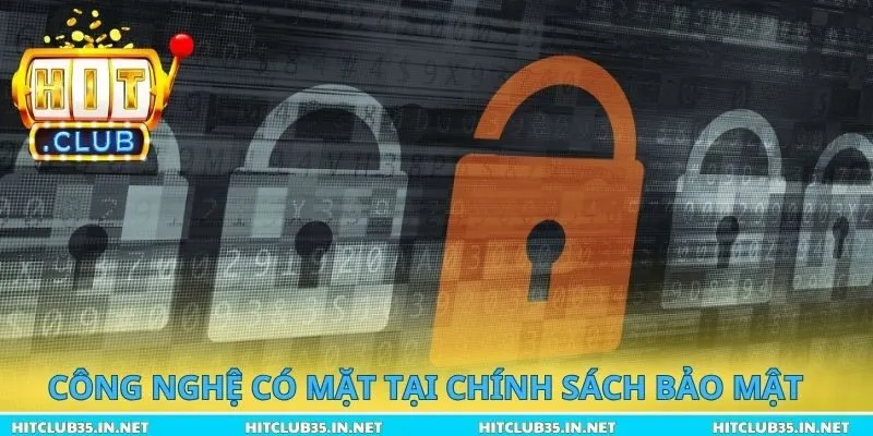 Công nghệ có mặt tại chính sách bảo mật
