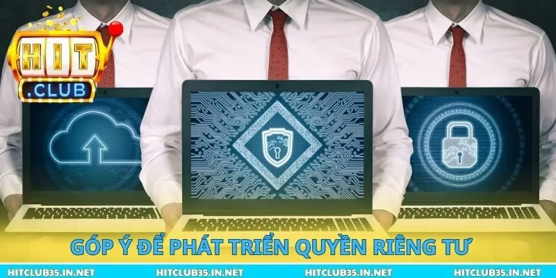 Góp ý để phát triển quyền riêng tư