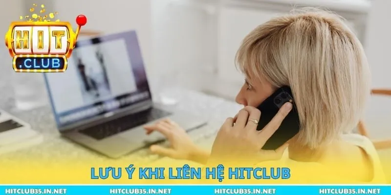 Lưu ý khi liên hệ Hitclub