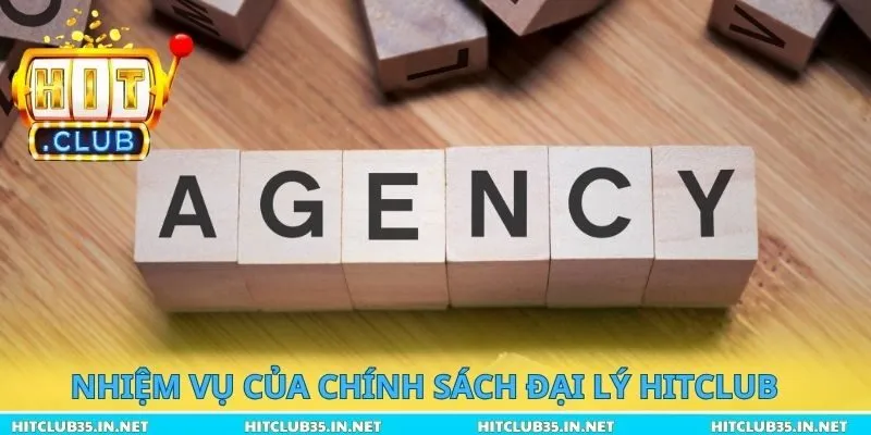 Nhiệm vụ của chính sách đại lý Hitclub