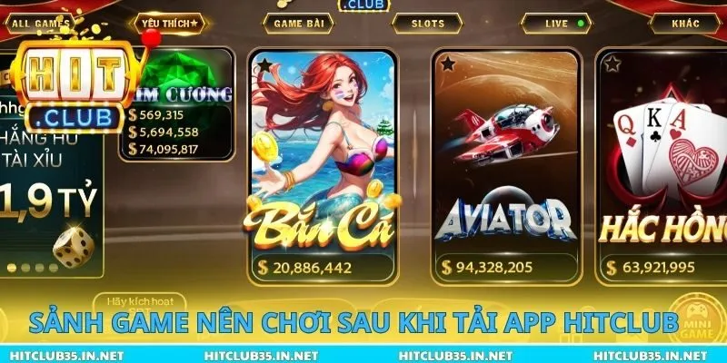 Sảnh Game nên chơi sau khi tải App Hitclub